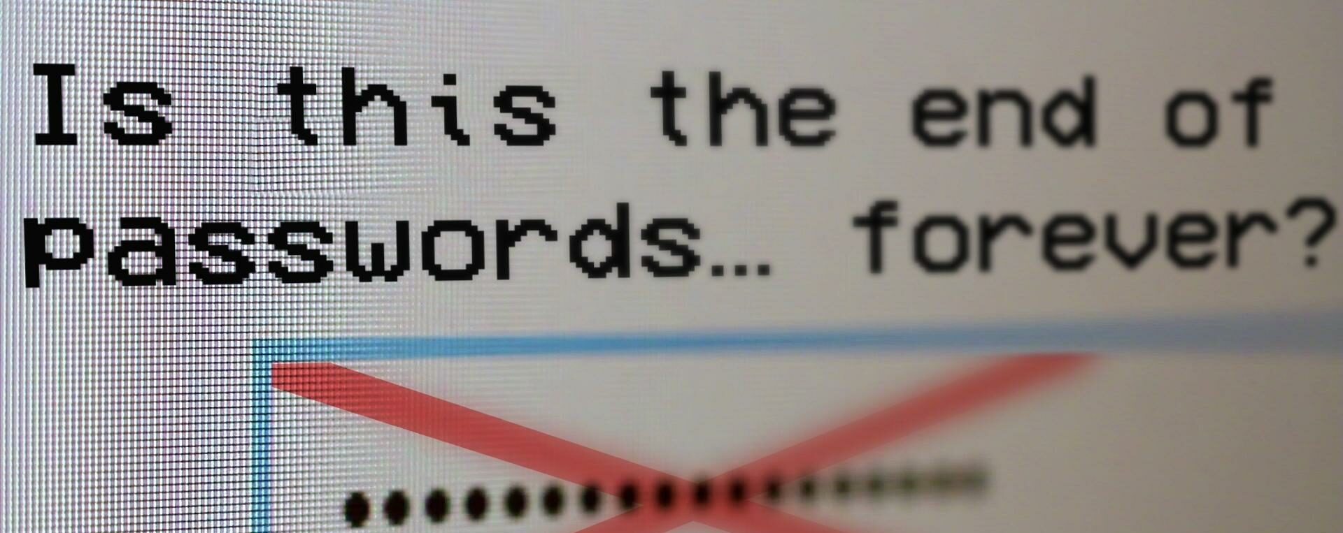 Is this the end of passwords… forever?